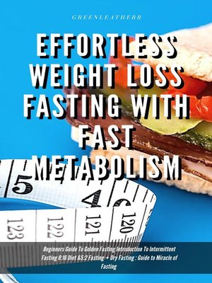cover image of Effortless Weight Loss Fasting With Fast Metabolism Beginners Guide to Golden Fasting Introduction to Intermittent Fasting 8